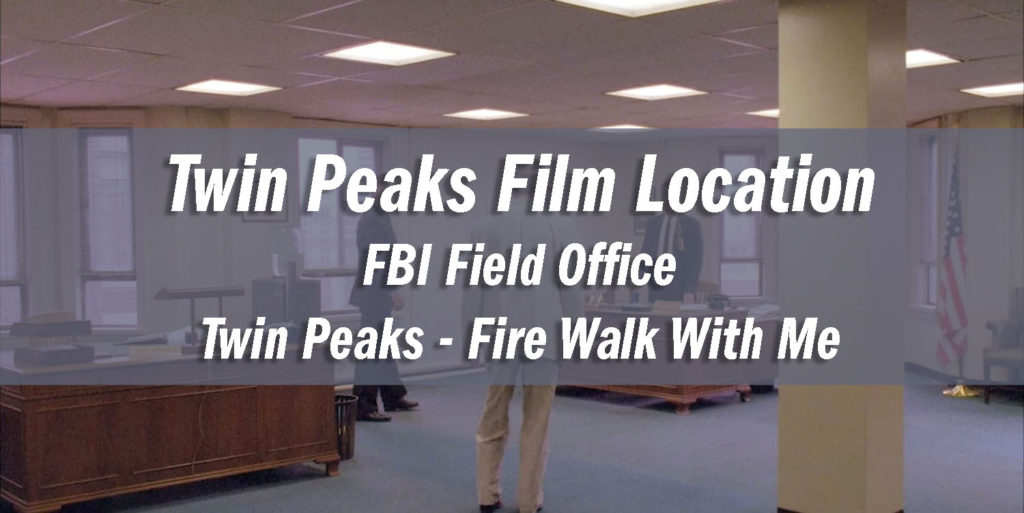 Twin Peaks Film Location - FBI Office in Fire Walk With Me