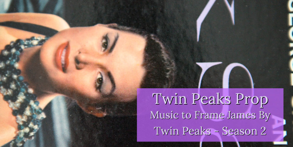 Twin Peaks Prop - Music to Frames James By