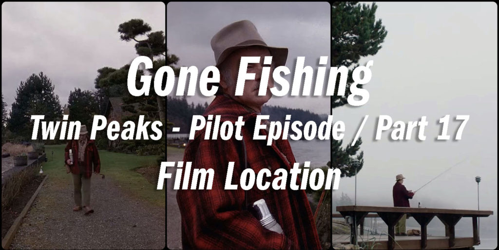 Twin Peaks Film Location - Gone Fishing