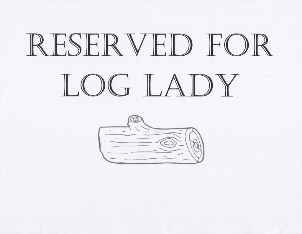 Reserved for Log Lady