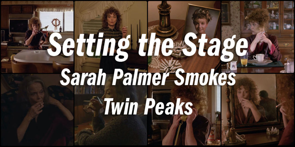 Setting the Stage - Sarah Palmer Smokes in Twin Peaks