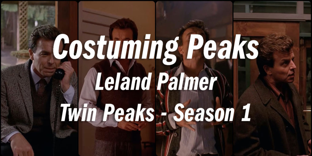 Costuming Peaks - Leland Palmer in Season 1