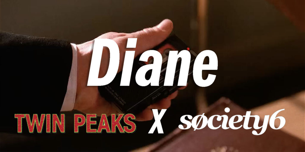 Twin Peaks X Society6 - Diane