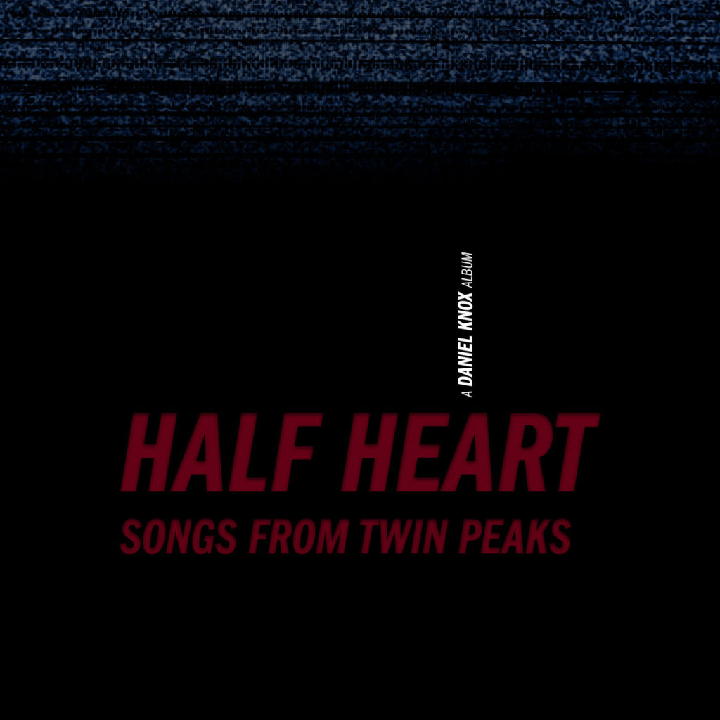 Daniel Knox - Half Heart Songs from Twin Peaks